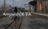 Amywish(關于Amywish簡述)