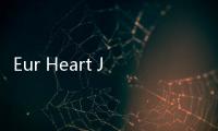 Eur Heart J：心臟植入式電子設備感染的危險因素