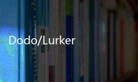 Dodo/Lurker(關于Dodo/Lurker簡述)