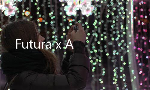 Futura x A