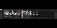 Hooked系列Bob(關(guān)于Hooked系列Bob簡述)