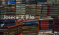 Joseca(關于Joseca簡述)