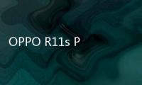 OPPO R11s Plus（全網(wǎng)通）手機(jī)越來越卡怎么辦？手機(jī)卡頓該如何刷機(jī)解決？