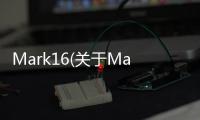 Mark16(關于Mark16簡述)