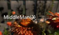 MiddleMan(關于MiddleMan簡述)