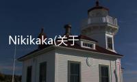 Nikikaka(關于Nikikaka簡述)