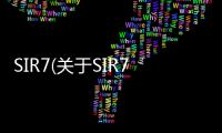 SIR7(關于SIR7簡述)