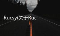 Rucsy(關于Rucsy簡述)